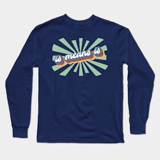 Is Means Is - Retro Long Sleeve T-Shirt